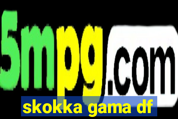 skokka gama df